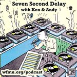 Seven Second Delay with Ken and Andy