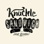 Knuckle Sandwich with Dave Bombay