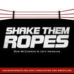 Shake Them Ropes | Pro Wrestling Podcast | WWE NXT NJPW