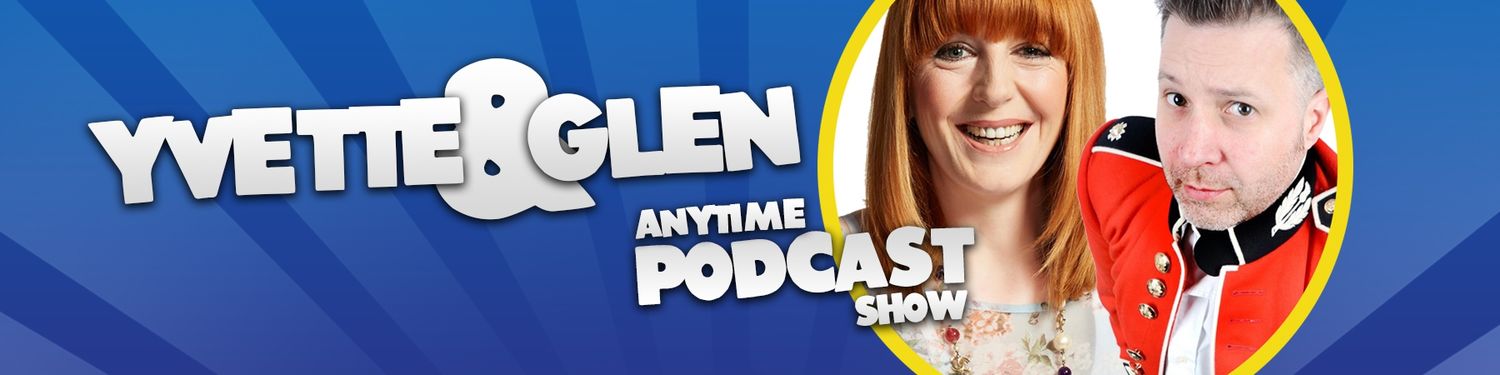 Yvette and Glen’s Anytime Podcast Show