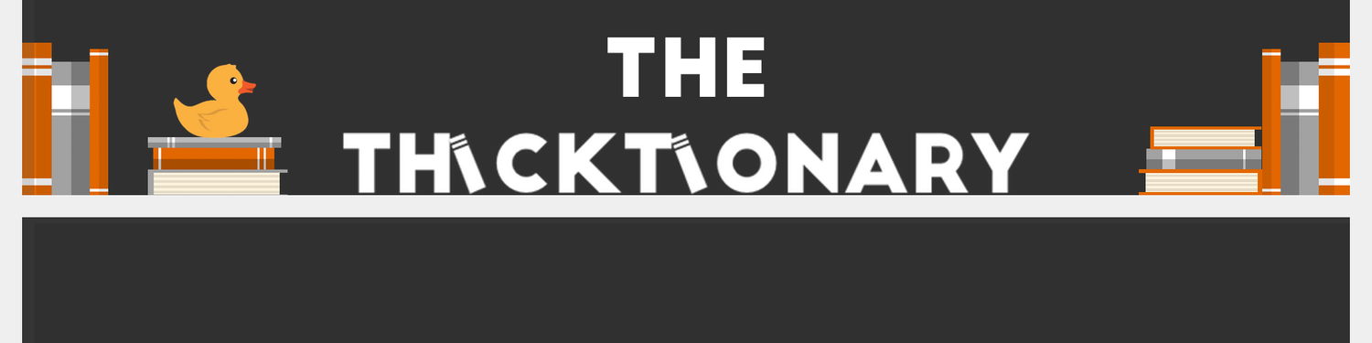 The Thicktionary