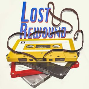Lost and Rewound