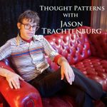Thought Patterns with Jason Trachtenburg