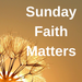 Sunday Faith Matters