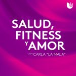 Salud, Fitness y Amor, con Carla ‘La Mala’
