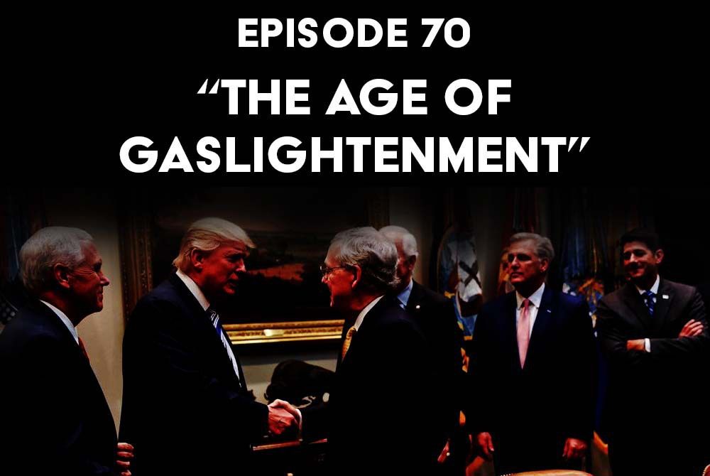 S1 Ep70: The Age of Gaslightenment