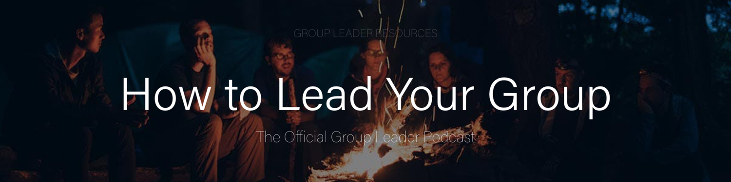 How to Lead Your Group: The Official Group Leader Podcast