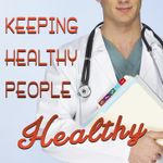 Keeping Healthy People Healthy
