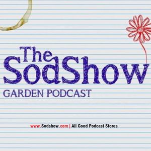 The Sodshow, Garden Podcast - Sod Show