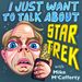 I Just Want To Talk About Star Trek