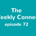 The Weekly Connect Episode 72