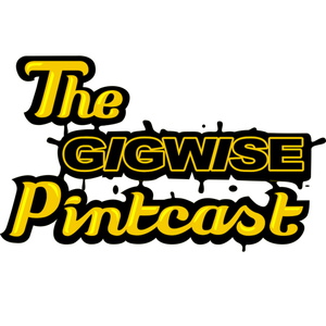 The Gigwise Pintcast