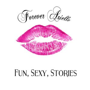 Forever Arielle - Fun, Sexy, Stories