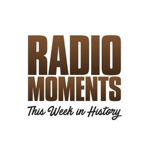 Radio Moments - This Week in History