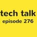 tech talk 276