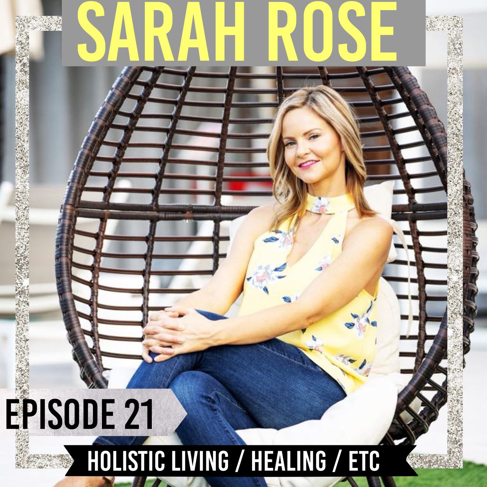 22: Episode 21 | Sarah Rose | Holistic Living / Spiritual Alchemy / Healing