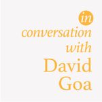 In Conversation with David Goa