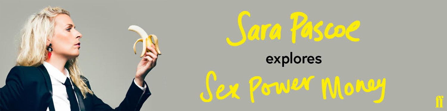 Sex Power Money with Sara Pascoe