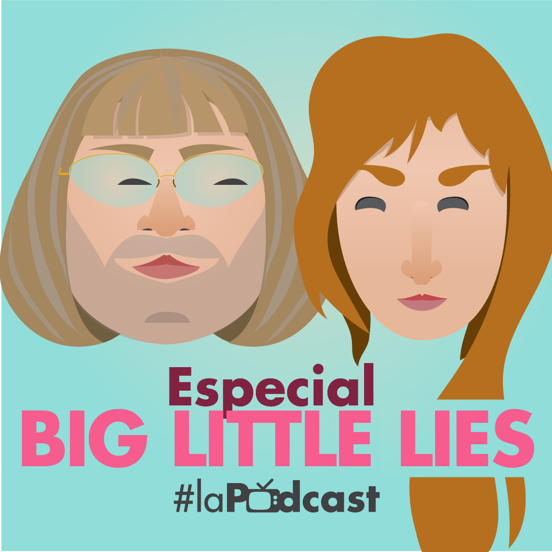 La Podcast s06e04- Big Little Lies s02