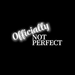 Officially Not Perfect