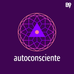 Autoconsciente | Um podcast que entende você