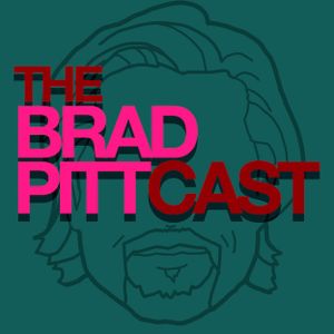The Brad Pittcast