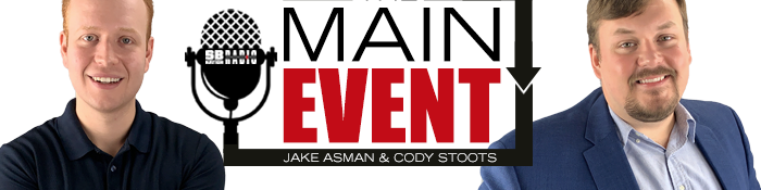 The Main Event with Jake Asman & Cody Stoots