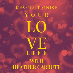 Revolutionise Your Love Life