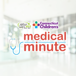 Star 99.9 Connecticut Children’s Medical Minute