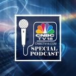 CNBC-TV18 Special Podcast