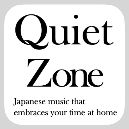 Quiet Zone - Japanese music that embraces your time at home
