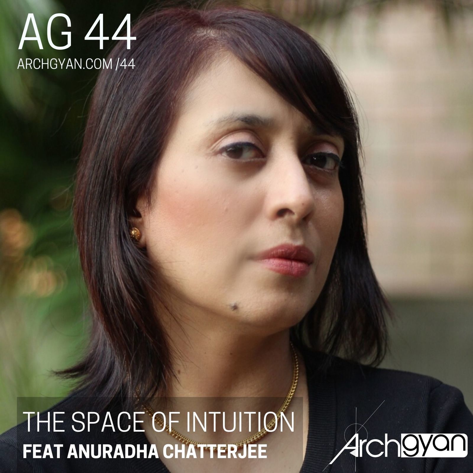 The Space of Intuition with Dr. Anuradha Chatterjee | AG 44