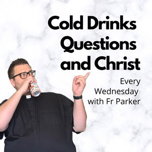 Cold Drinks, Questions, and Christ