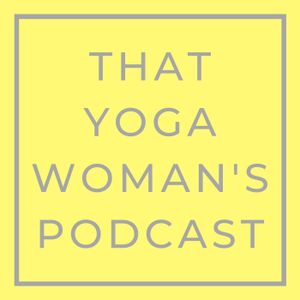 That Yoga Woman's Podcast