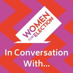 Women For Election - In Conversation With…