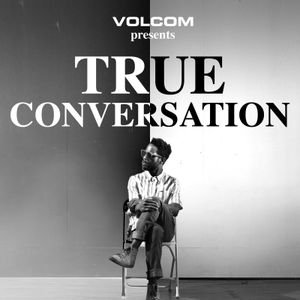 Volcom presents True Conversation with host Fat Tony