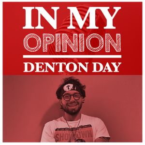 In My Opinion with Denton Day