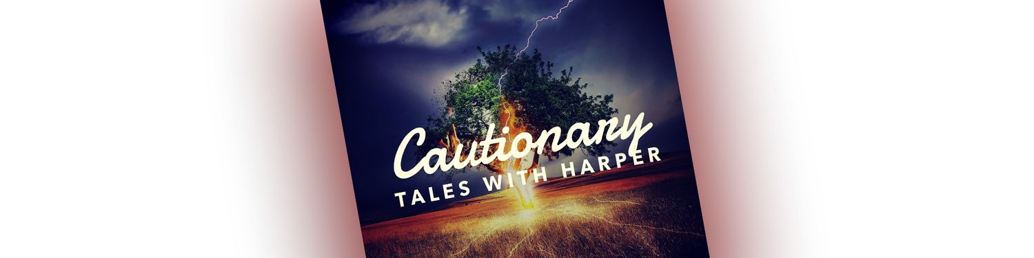 Cautionary Tales With Harper
