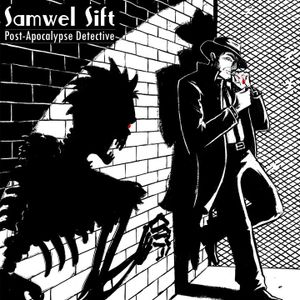 Samwel Sift, Post-Apocalypse Detective
