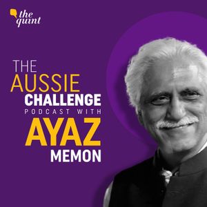 The Aussie Challenge Podcast with Ayaz Memon
