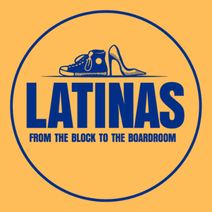 Latinas: From The Block To The Boardroom