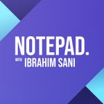 Notepad with Ibrahim Sani