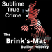 Sublime True Crime - 29 - The Brink s-Mat bullion robbery
