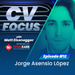 CV-Focus-episode-12---Jorge-Asensio-Lopez sq