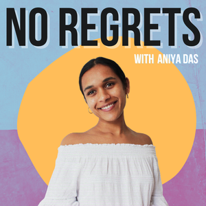 No Regrets with Aniya Das