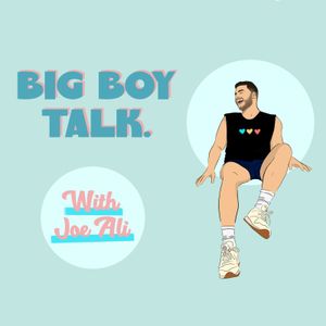 Big Boy Talk with Joe Ali