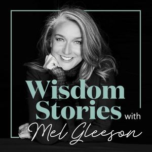 Wisdom Stories with Mel Gleeson
