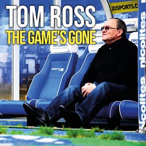 The Game's Gone with Tom Ross