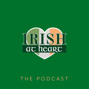 Irish at Heart: The Podcast