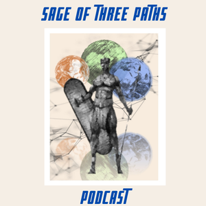 Sage Of Three Paths Podcast